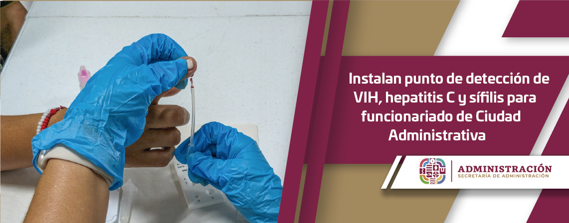 Instalan punto de detección de VIH, hepatitis C y sífilis para funcionariado de Ciudad Administrativa
