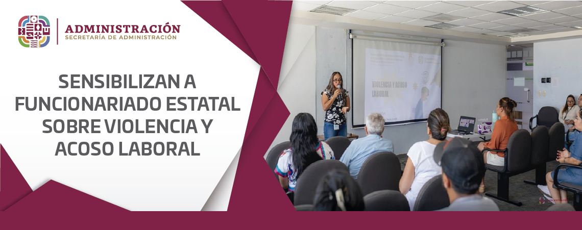 SENSIBILIZAN A FUNCIONARIADO ESTATAL SOBRE VIOLENCIA Y ACOSO LABORAL