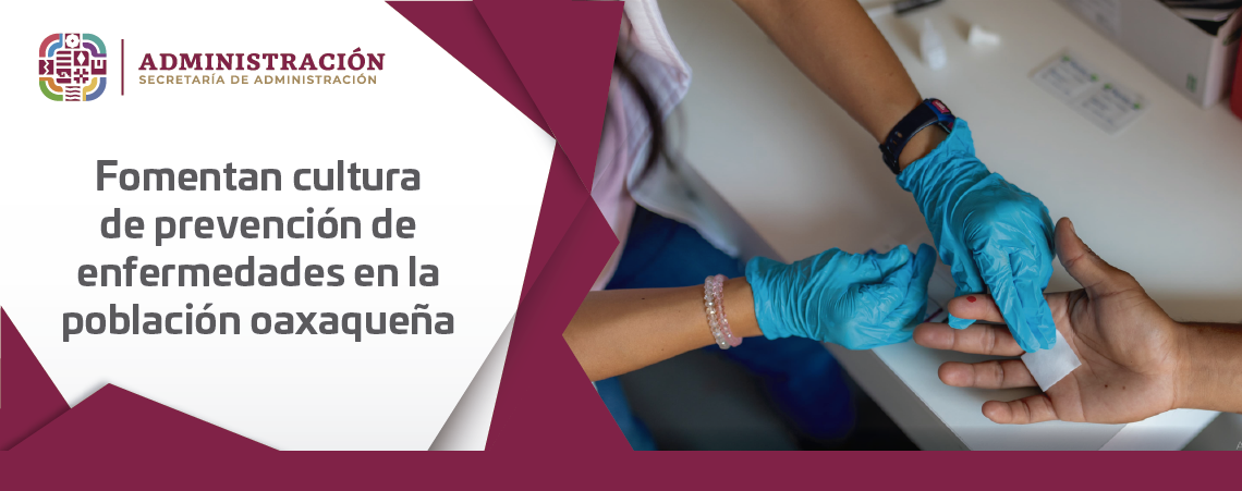 Fomentan cultura de prevención de enfermedades en la población oaxaqueña