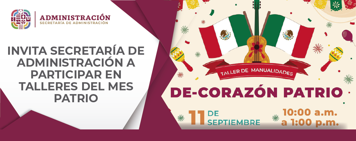 Invita Secretaría de Administración a participar en talleres del mes patrio