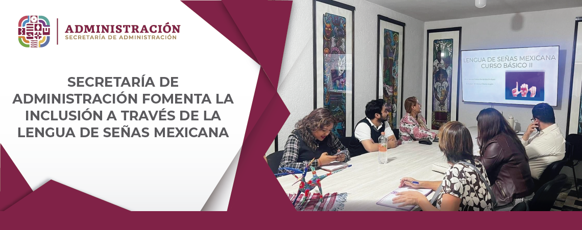 Secretaría de Administración fomenta la Inclusión a través de la Lengua de Señas Mexicana