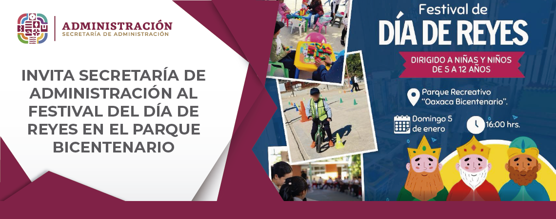 Invita Secretaría de Administración al Festival del Día de Reyes en el Parque Bicentenario
