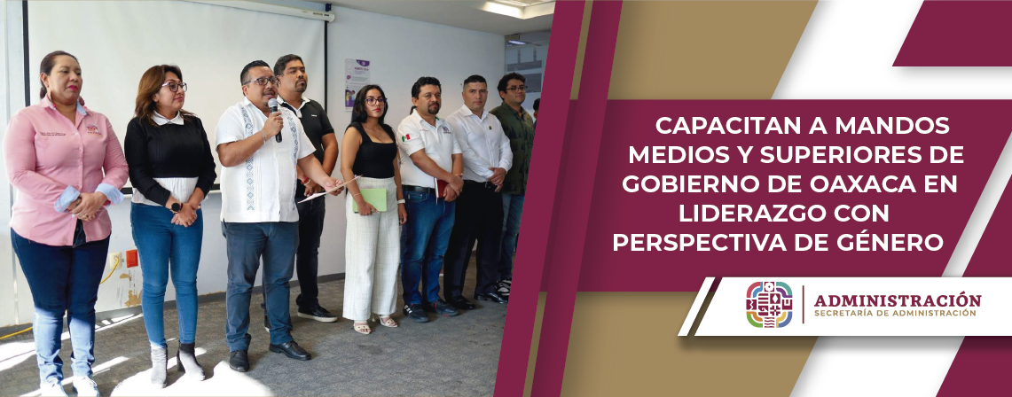 Capacitan a mandos medios y superiores de Gobierno de Oaxaca en liderazgo con perspectiva de género