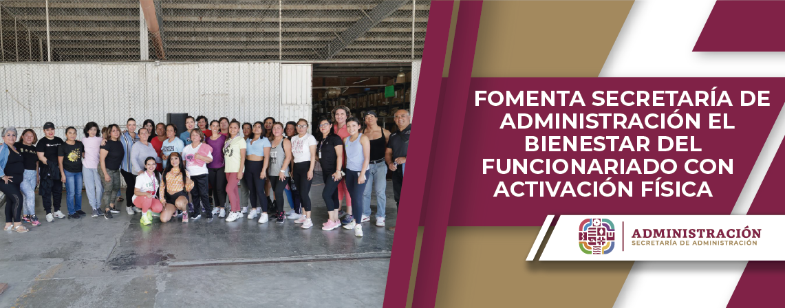 Fomenta Secretaría de Administración el bienestar del funcionariado con activación física