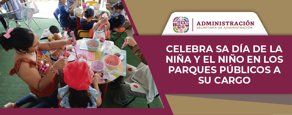 Celebra SA Día de la Niña y el Niño en los parques públicos a su cargo