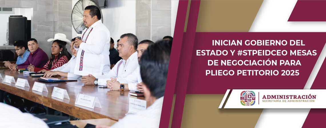 Inician Gobierno del Estado y #STPEIDCEO mesas de negociación para pliego petitorio 2025