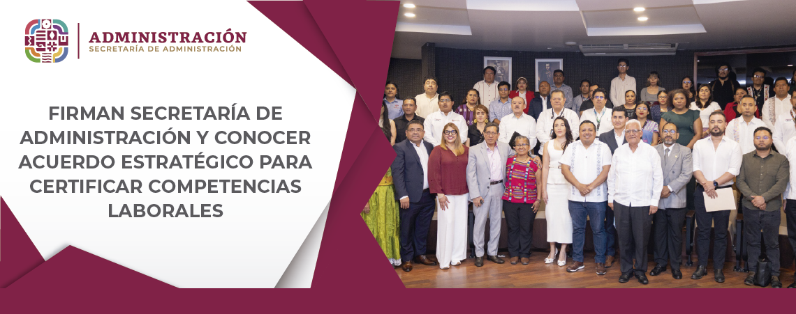 Firman Secretaría de Administración y Conocer acuerdo estratégico para certificar competencias laborales
