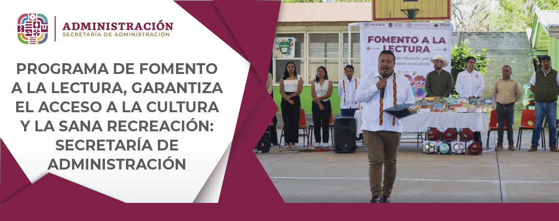 Programa de Fomento a la Lectura, garantiza el acceso a la cultura y la sana recreación: Secretaría de Administración