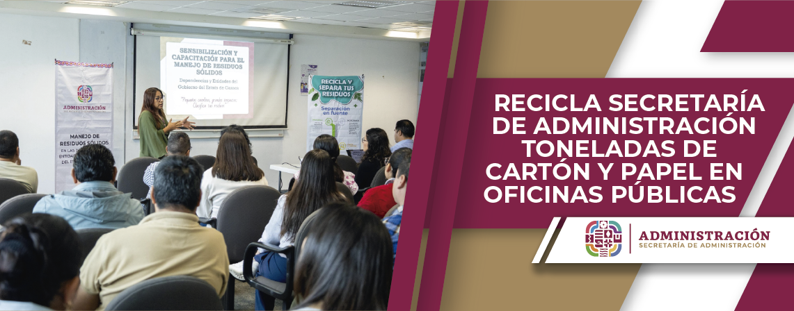 Recicla Secretaría de Administración toneladas de cartón y papel en oficinas públicas