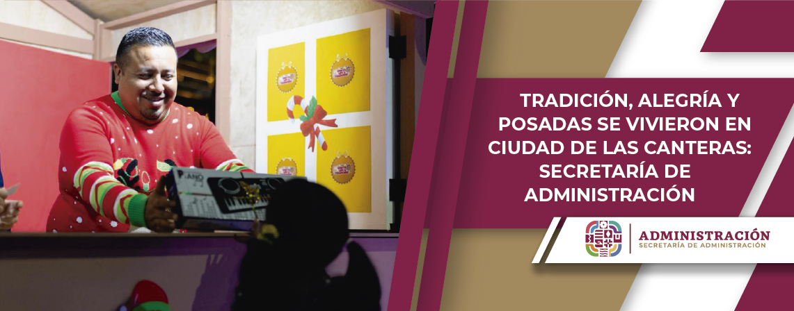 Tradición, alegría y posadas se vivieron en Ciudad de las Canteras: Secretaría de Administración