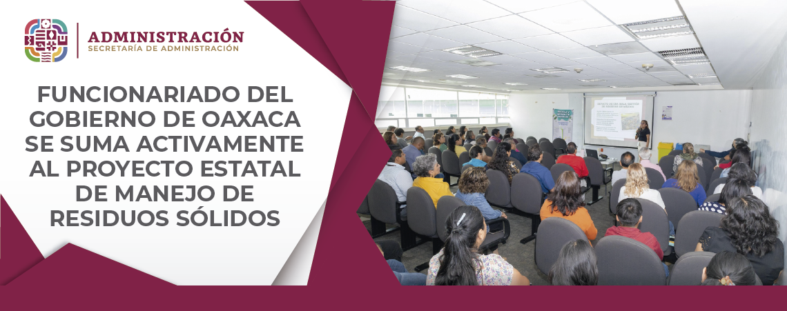 Funcionariado del Gobierno de Oaxaca se suma activamente al proyecto estatal de Manejo de residuos sólidos