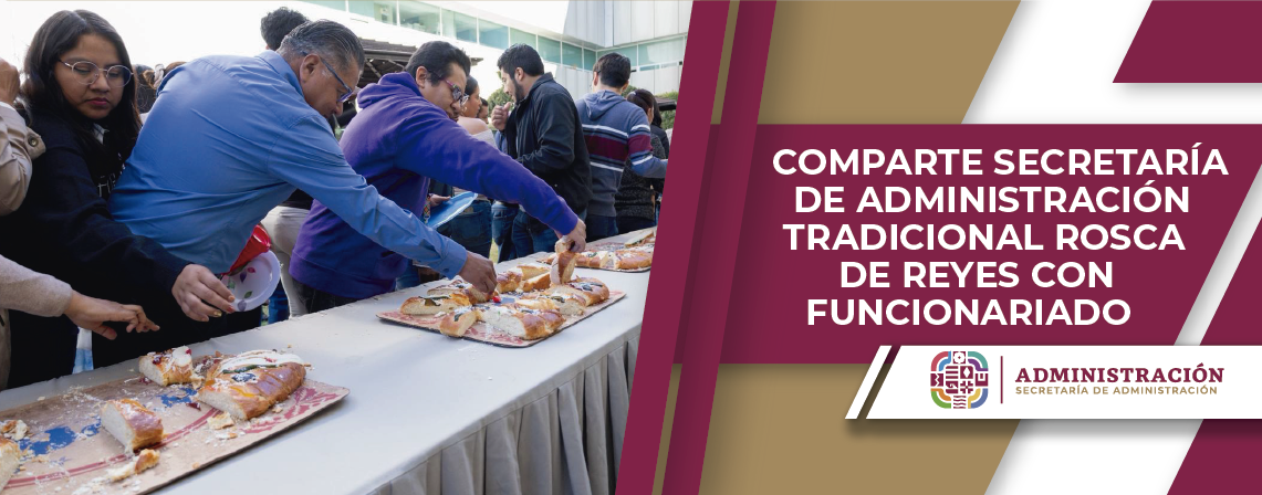 Comparte Secretaría de Administración tradicional Rosca de Reyes con funcionariado