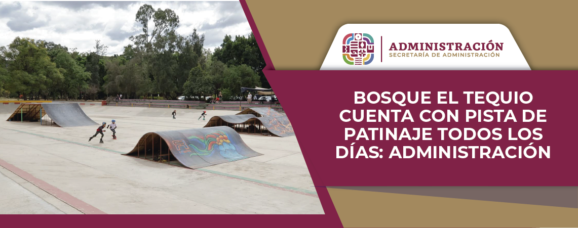 Bosque El Tequio cuenta con pista de patinaje todos los días: Administración