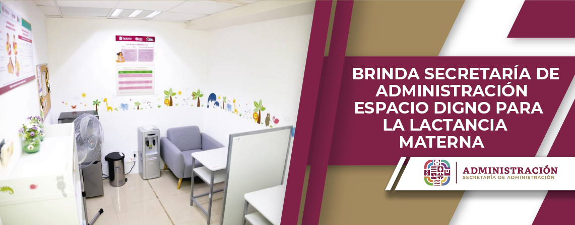 Brinda Secretaría de Administración espacio digno para la lactancia materna
