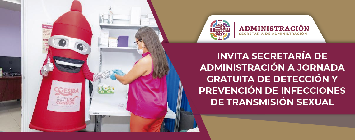 Invita Secretaría de Administración a jornada gratuita de detección y prevención de Infecciones de Transmisión Sexual