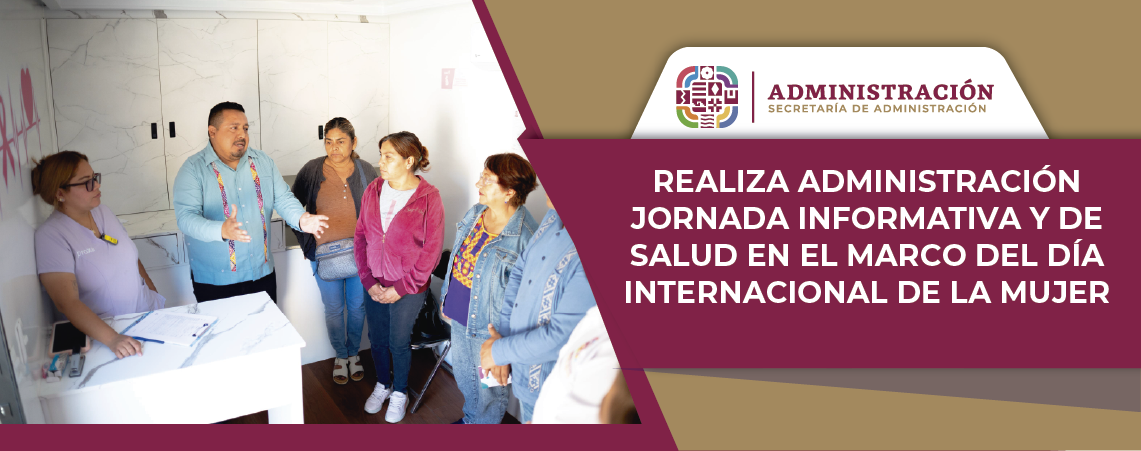 Realiza Administración jornada informativa y de salud en el marco del Día Internacional de la Mujer