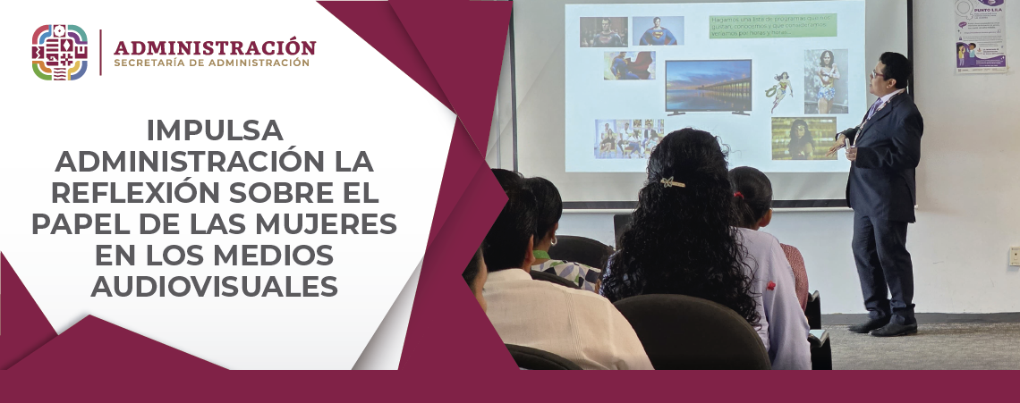 Impulsa Administración la reflexión sobre el papel de las mujeres en los medios audiovisuales