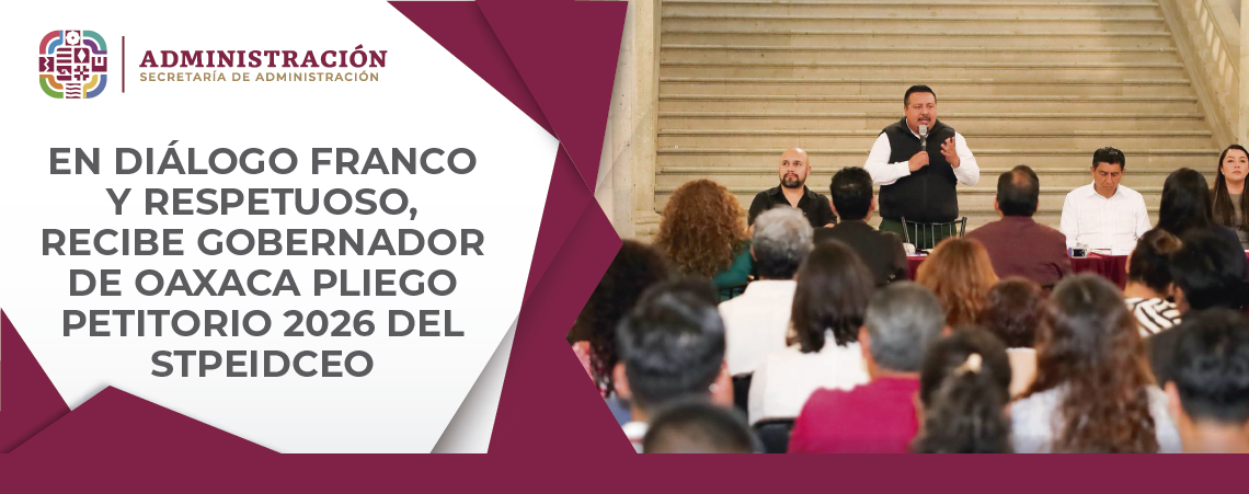 EN DIÁLOGO FRANCO Y RESPETUOSO, RECIBE GOBERNADOR DE OAXACA PLIEGO PETITORIO 2026 DEL STPEIDCEO