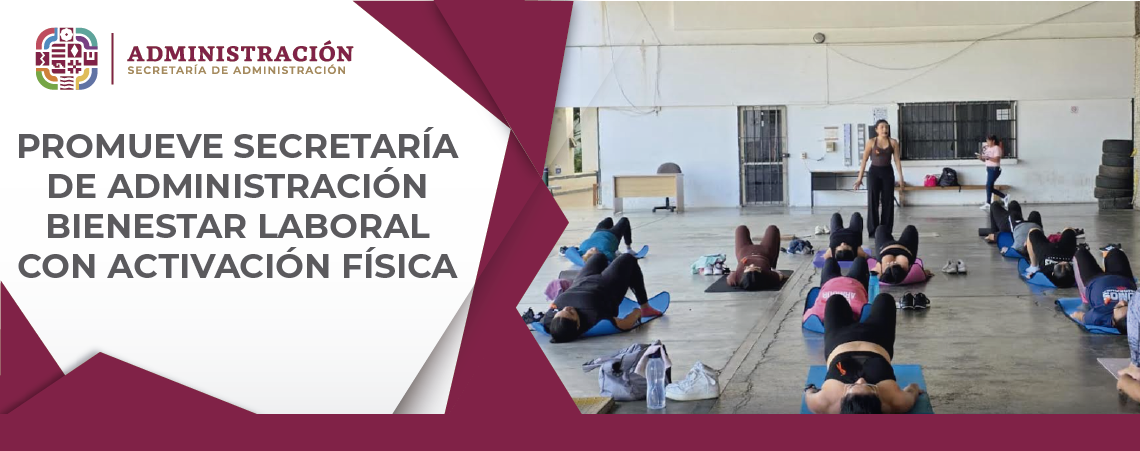 Promueve Secretaría de Administración bienestar laboral con activación física