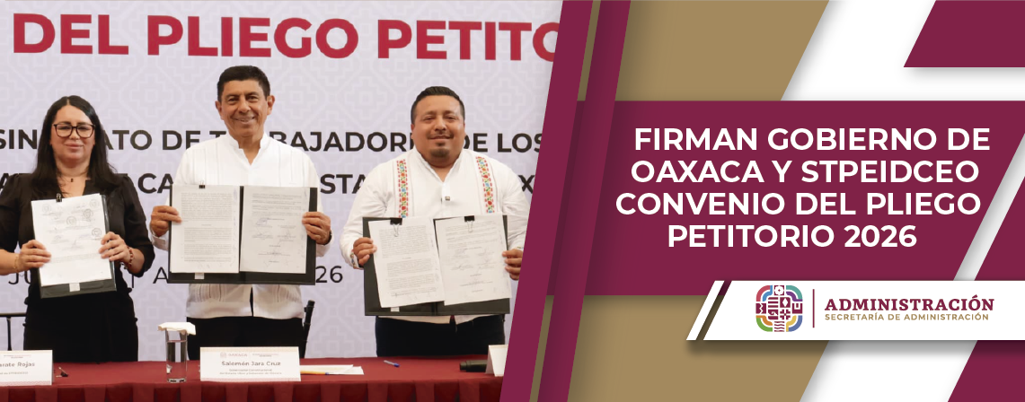 Firman Gobierno de Oaxaca y STPEIDCEO Convenio del Pliego Petitorio 2026