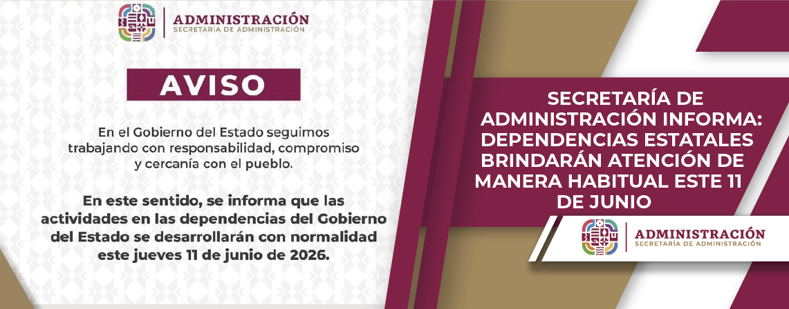 Secretaría de Administración informa: dependencias estatales brindarán atención de manera habitual este 11 de junio