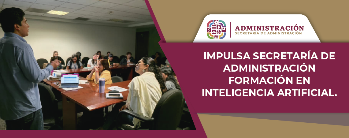 Impulsa Secretaría de Administración formación en inteligencia artificial.