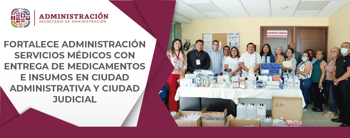 Fortalece Administración servicios médicos con entrega de medicamentos e insumos en Ciudad Administrativa y Ciudad Judicial