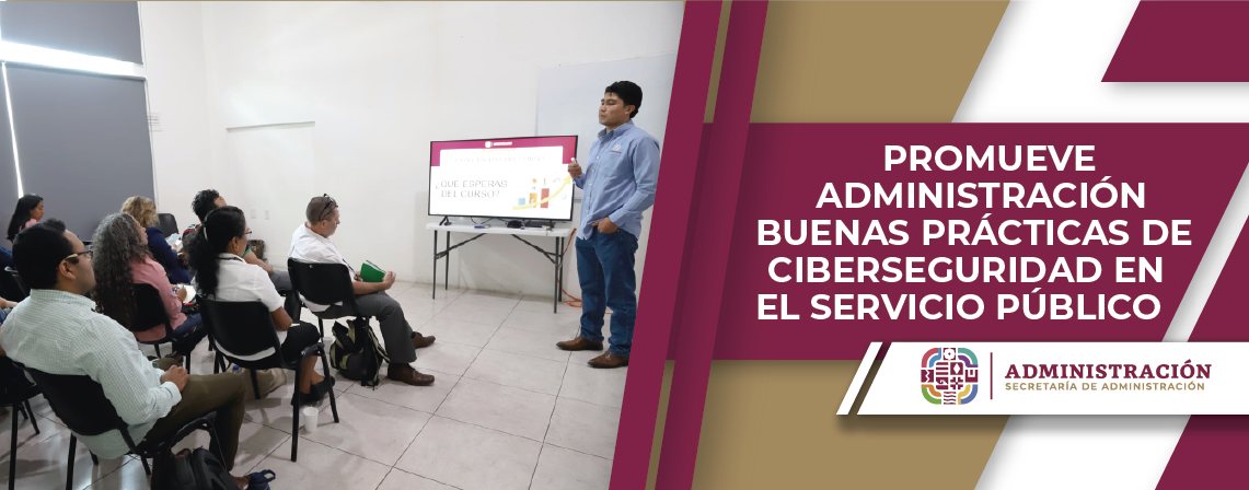 Promueve Administración buenas prácticas de ciberseguridad en el servicio público