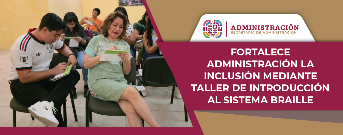 Fortalece Administración la inclusión mediante taller de introducción al sistema Braille
