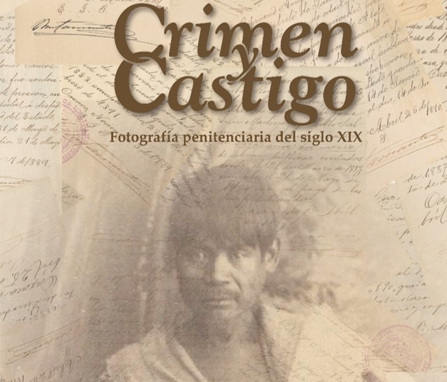 Crimen y castigo. Fotografía penitenciaria del siglo XIX Crimen y castigo. Fotografía penitenciaria del siglo XIX
