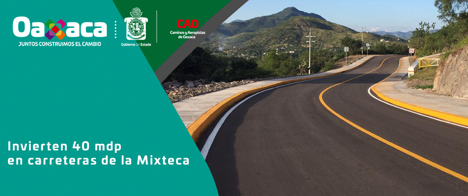 Invierten 40 mdp en carreteras de la Mixteca.