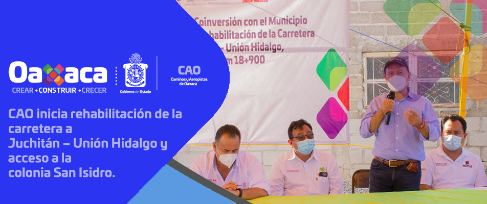CAO inicia rehabilitación de la carretera a Juchitán – Unión Hidalgo y acceso a la colonia San Isidro. CAO inicia rehabilitación de la carretera a Juchitán – Unión Hidalgo y acceso a la colonia San Isidro.