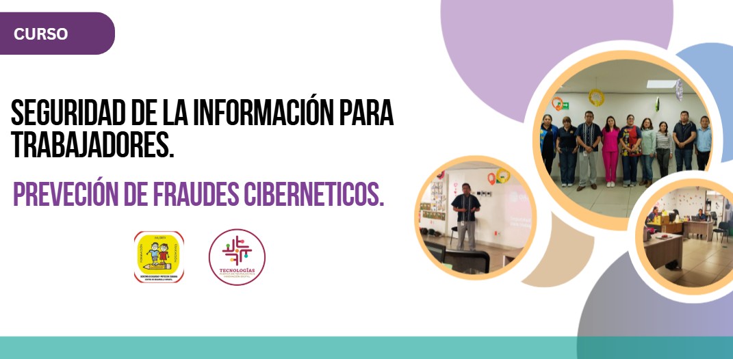 Curso: Seguridad de la información para trabajadores y Prevención de fraudes cibernéticos
