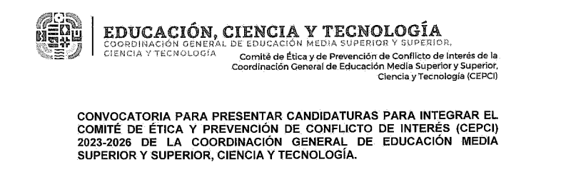 CONVOCATORIA PARA PRESENTAR CANDIDATURAS PARA INTEGRAR EL COMITÉ DE ÉTICA Y PREVENCIÓN DE CONFLICTO DE INTERÉS (CEPCI) 2023-2026 DE LA COORDINACIÓN GENERAL DE EDUCACIÓN MEDIA SUPERIOR Y SUPERIOR, CIENCIA Y TECNOLOGÍA