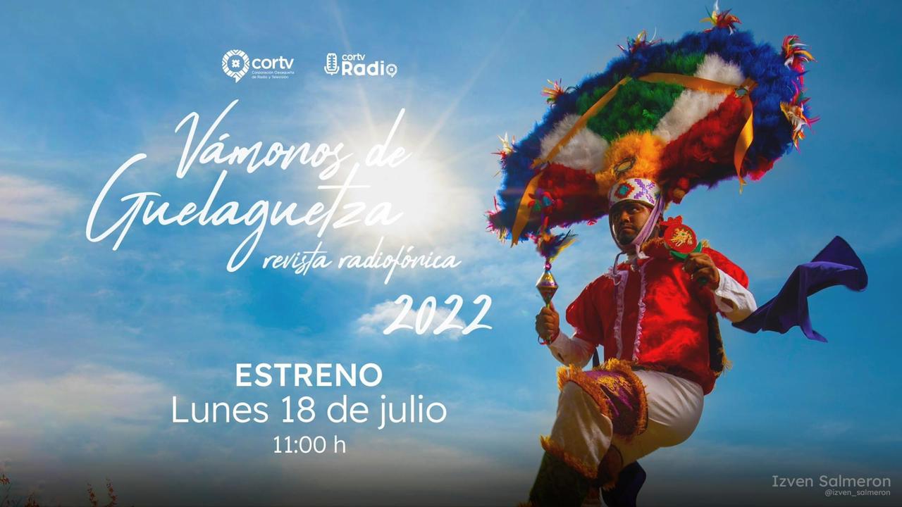 Cortv Radio ofrece un recorrido sonoro por todo Oaxaca  a través de “Vámonos de Guelaguetza 2022”