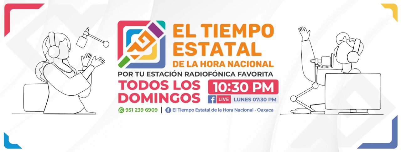 Se difundirán los valores culturales de Oaxaca en la nueva temporada de “El Tiempo Estatal de la Hora Nacional”