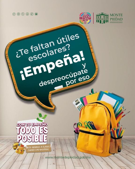 Apoya Monte de Piedad la economía familiar en la temporada de regreso a clases