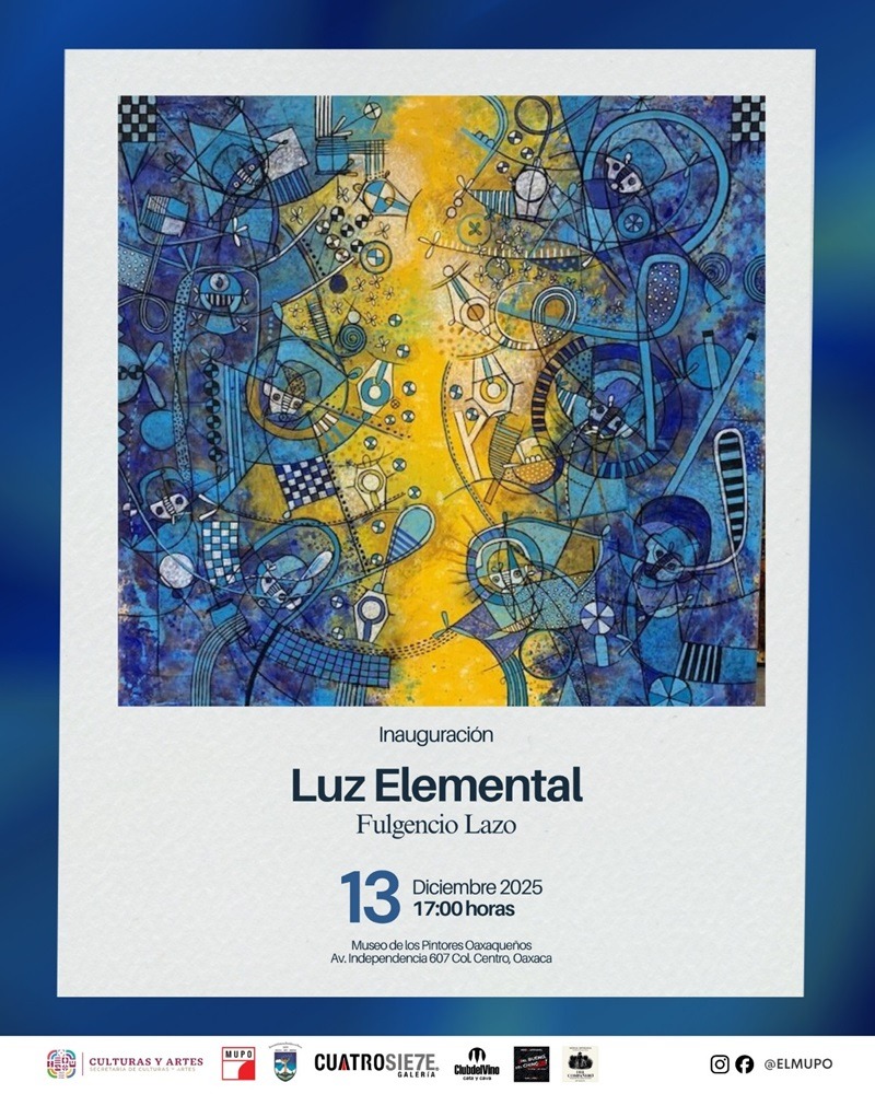 Invita Seculta a conocer la muestra artística Luz Elemental del pintor oaxaqueño Fulgencio Lazo en el Mupo