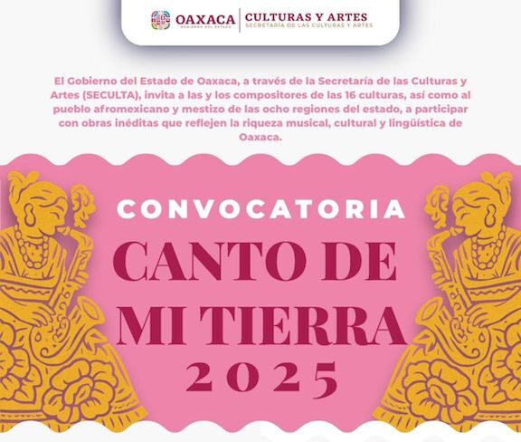 Continúa abierta la convocatoria del 2º Concurso de Composición de la Canción Oaxaqueña “Canto de mi Tierra”: Seculta