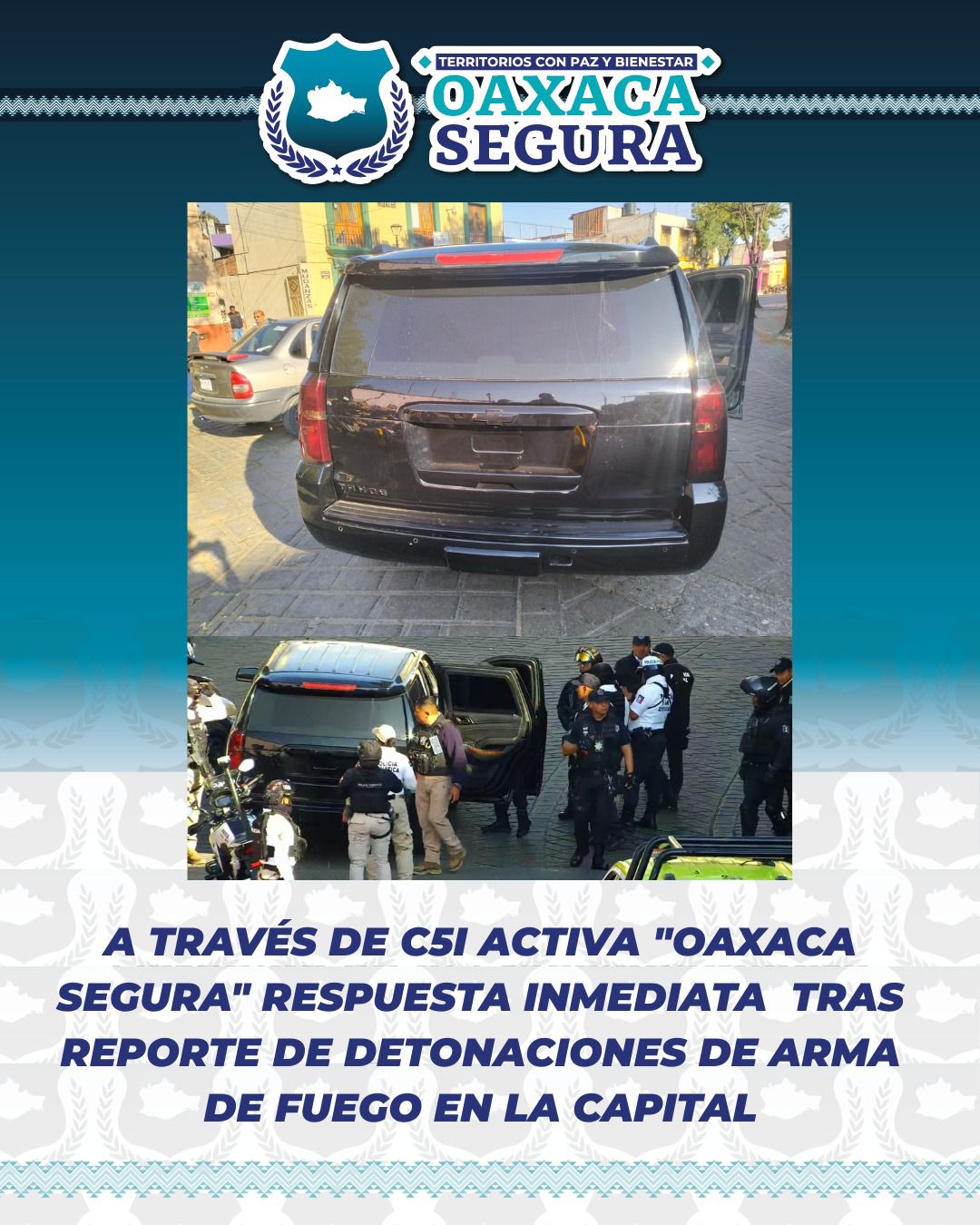 Con C5i y Oaxaca Segura, corporaciones estatales y municipales aseguran vehículo tras reporte de detonaciones de fuego en la capital del estado
