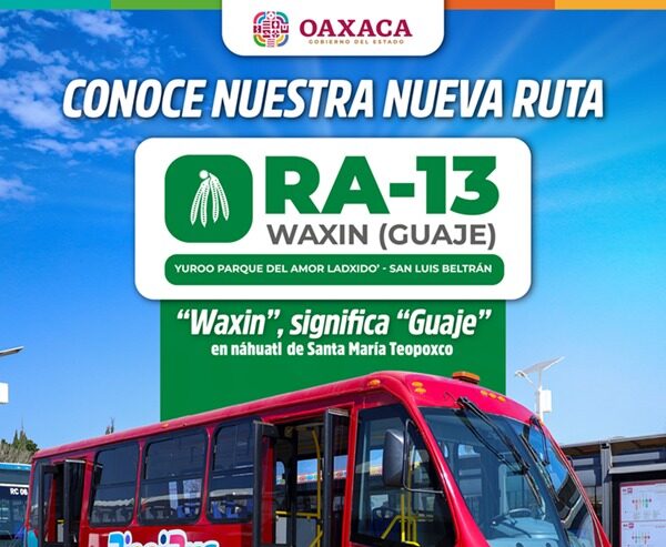 Pone en marcha Gobierno de Oaxaca nueva ruta de BinniBus RA-13 “Waxin” Parque del Amor-San Luis Beltrán