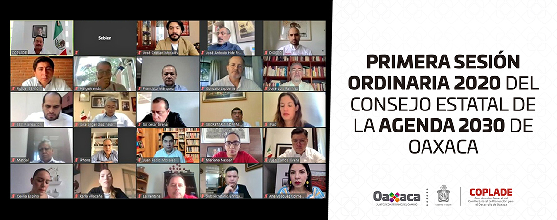Primera Sesión Ordinaria 2020 del Consejo Estatal de la Agenda 2030 de Oaxaca Primera Sesión Ordinaria 2020 del Consejo Estatal de la Agenda 2030 de Oaxaca