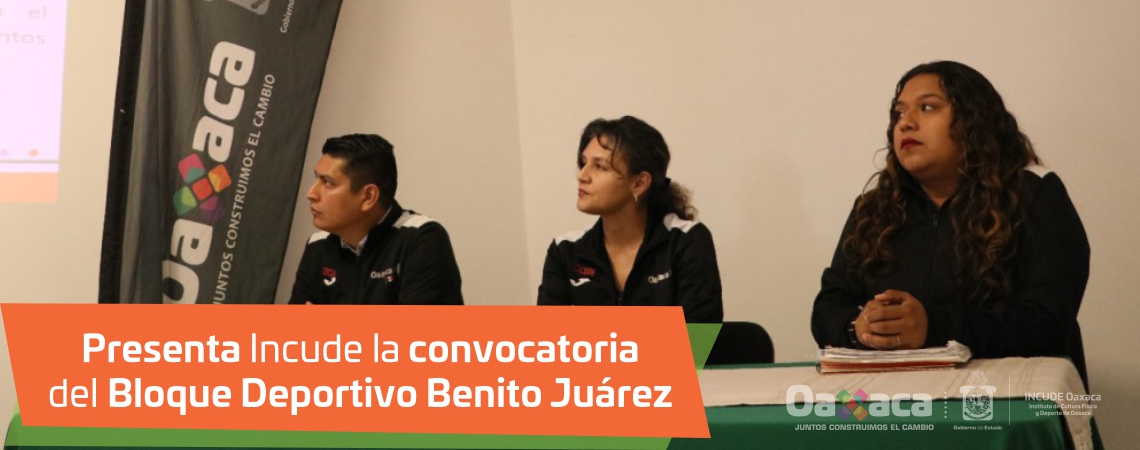 Presenta Incude la convocatoria del Bloque Deportivo Benito Juárez