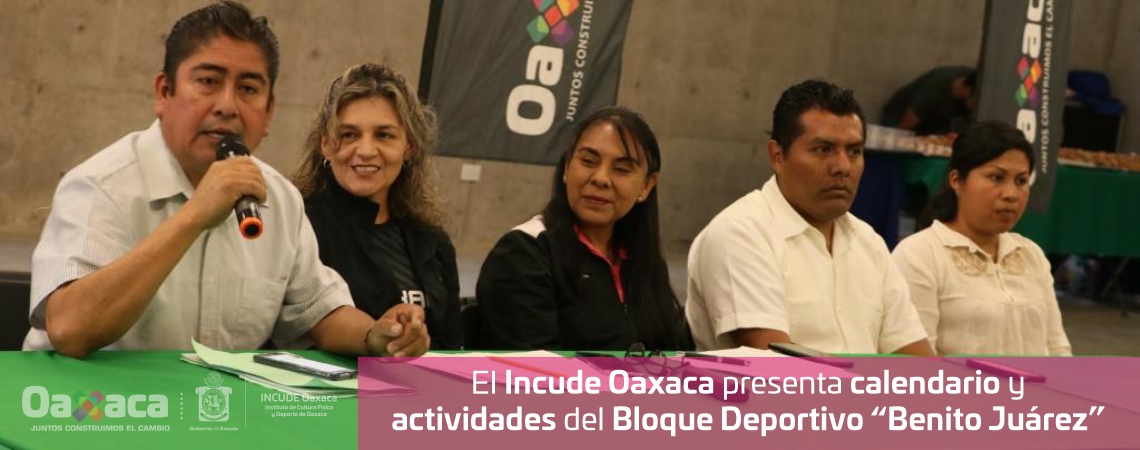 Incude Oaxaca presenta calendario y actividades del Bloque Deportivo “Benito Juárez”