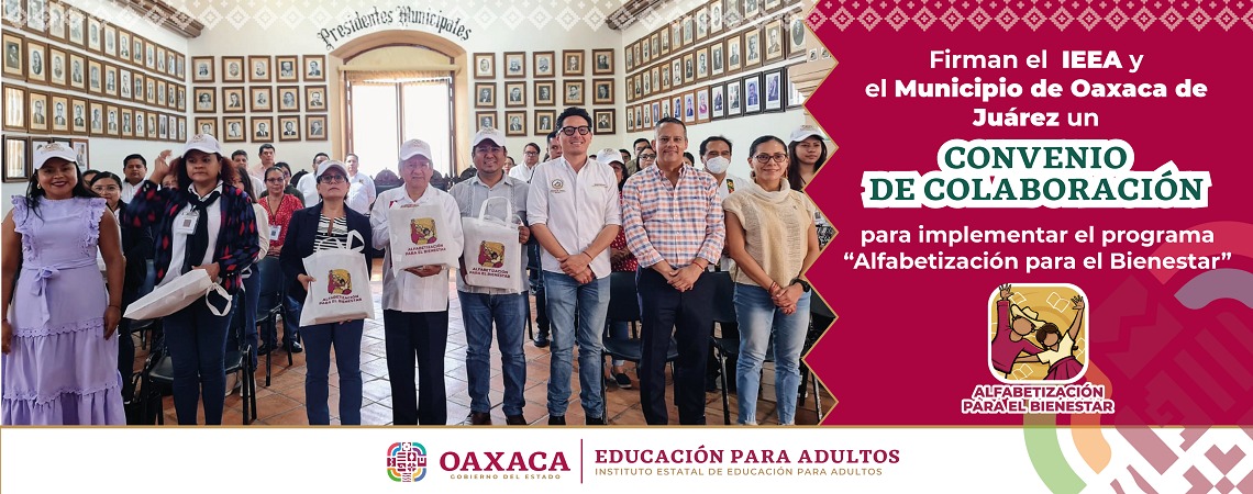 Firma IEEA y municipio de Oaxaca de Juárez, convenio para poner en marcha el programa Alfabetización para el Bienestar