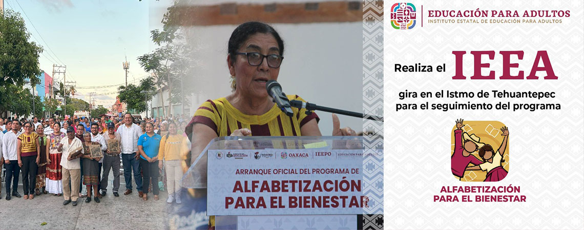 Realiza IEEA gira en el Istmo de Tehuantepec para socializar el Programa Alfabetización para el Bienestar