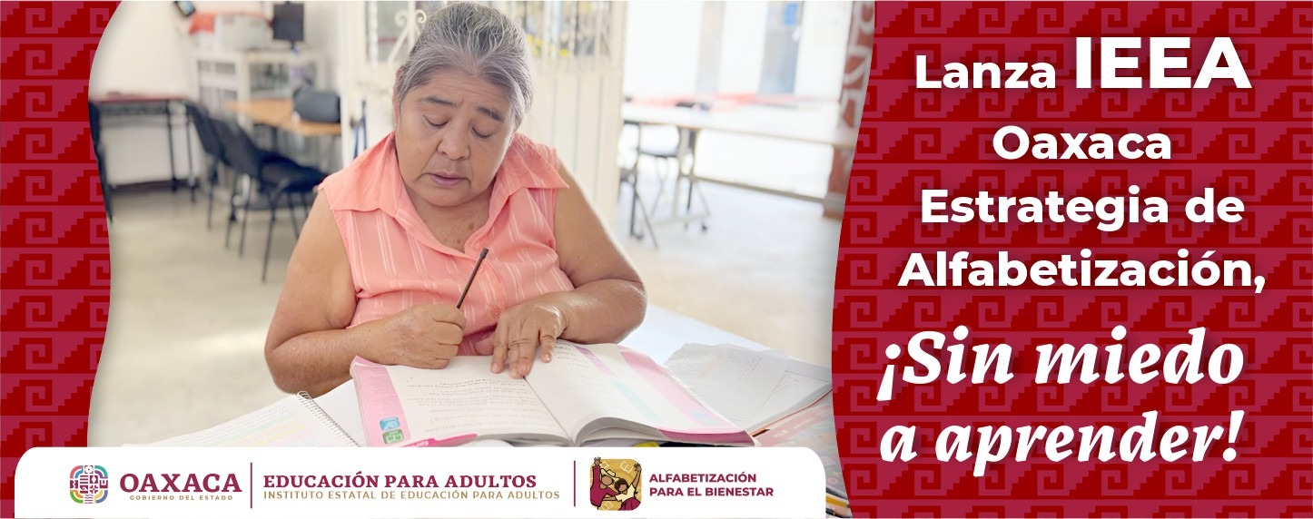 Lanza IEEA Oaxaca Estrategia de Alfabetización, «Sin miedo a aprender»