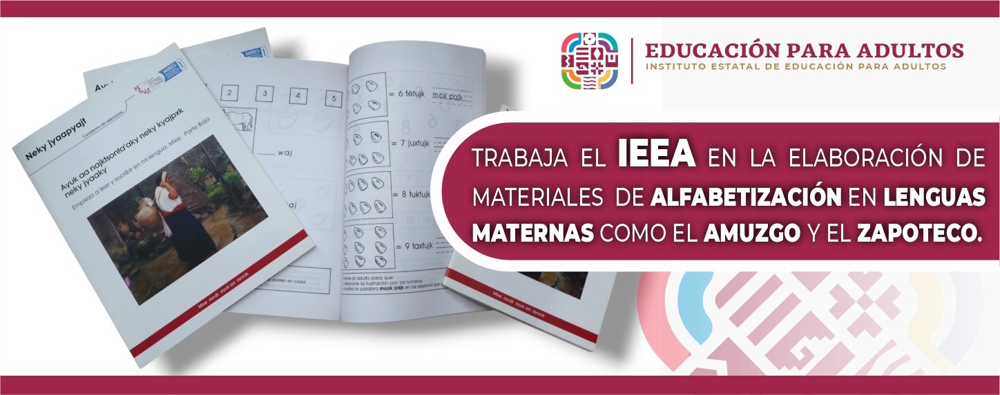 TRABAJA EL IEEA EN LA ELABORACIÓN DE MATERIALES DE ALFABETIZACIÓN EN LENGUAS MATERNAS COMO EL AMUZGO Y EL ZAPOTECO