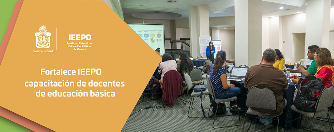Fortalece IEEPO capacitación de docentes de educación básica