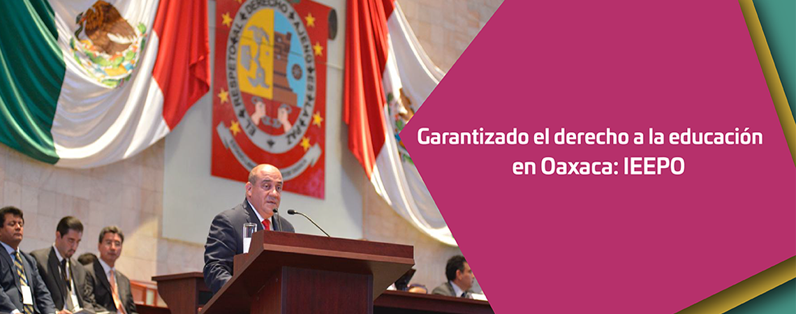 Garantizado el derecho a la educación en Oaxaca: IEEPO